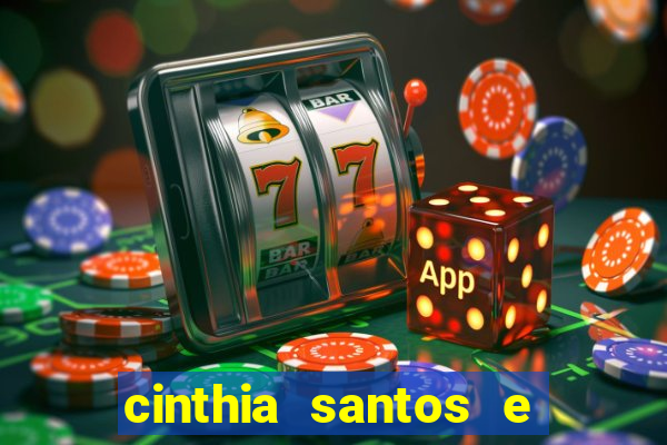 cinthia santos e big mac